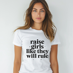 Raise Girls Like They Will Rule Women's Graphic Tee