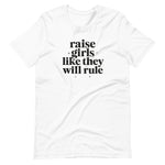 Raise Girls Like They Will Rule Women's Graphic Tee